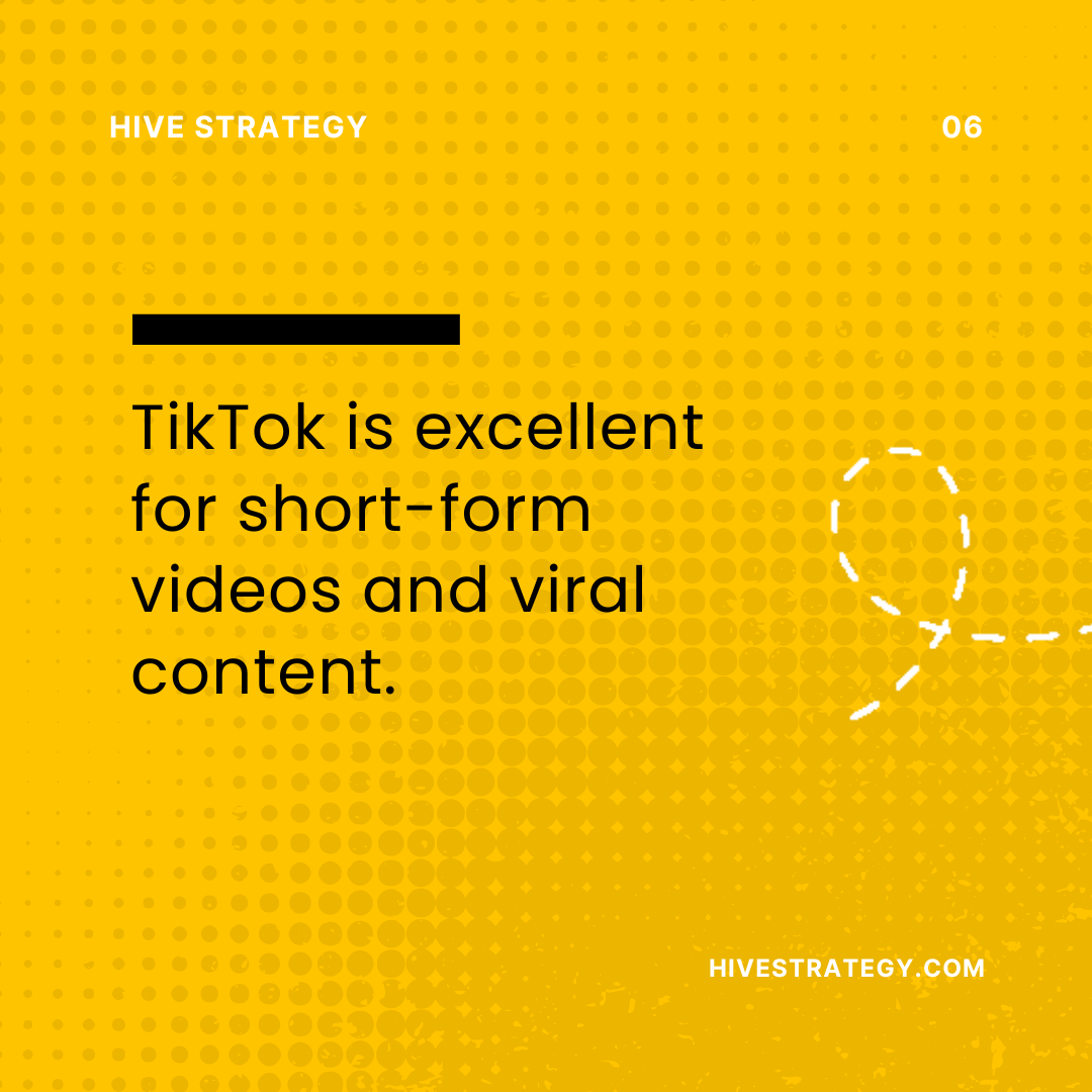 TikTok is excellent for short-form videos and viral content.